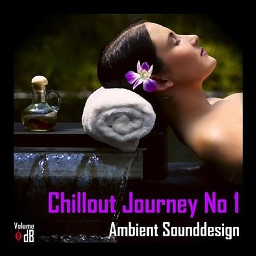 Ambient Sounddesign - Chillout Journey No 1 (2013)