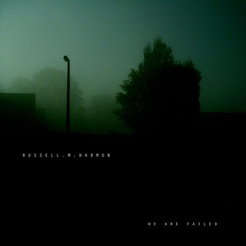 Russell.M.Harmon. - We Are Failed (2013)