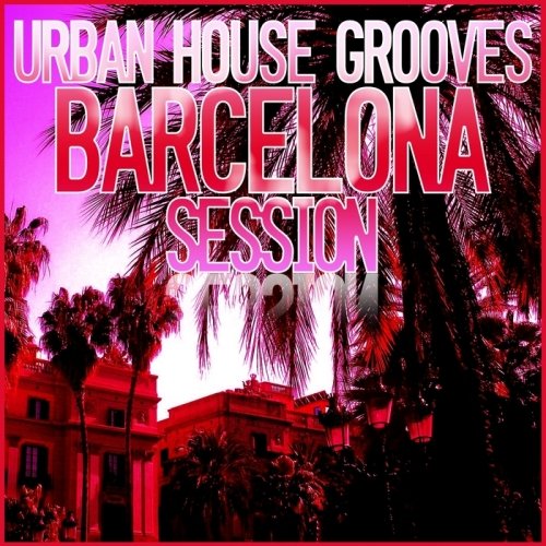 VA-Urban House Grooves - Barcelona Session (2013)