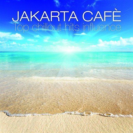 VA - Jakarta Cafe Top Chillout Hits Influence (2013)