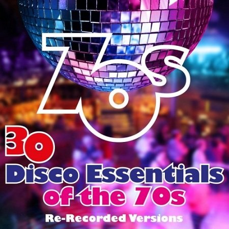 VA-30 Disco Essentials of the 70s (Re-Recorded Versions) (2013)