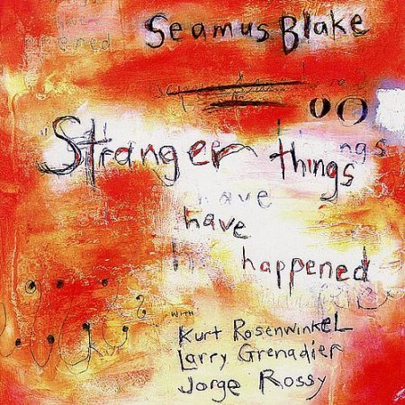 Seamus Blake - Stranger Things Have Happened (1999)