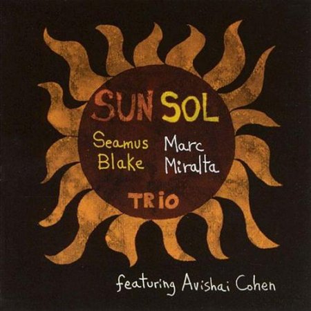 Seamus Blake-Marc Miralta Trio - Sun Sol (2000)