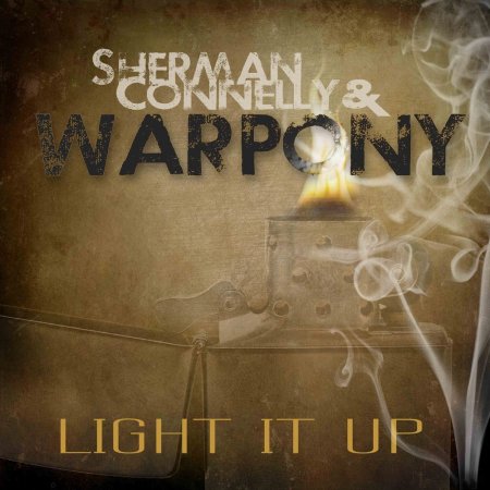 Sherman Connelly & War Pony - Light It Up (2013)