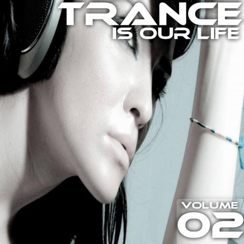 VA-Trance Is Our Life: Volume 02 (2013)