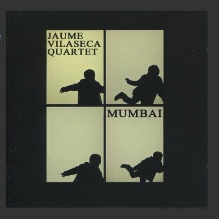 Jaume Vilaseca Quartet - Mumbai (2010)