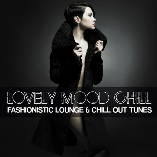 VA - Lovely Mood Chill (Fashionistic Lounge & Chill Out Tunes)(2012)