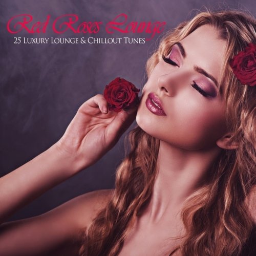 VA - Red Roses Lounge - 25 Luxury Lounge & Chillout Tunes (2013)