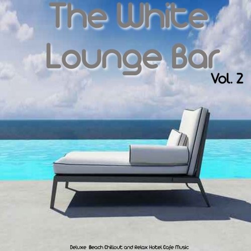 VA - The White Lounge Bar, Vol. 2 (Deluxe Beach Chillout and Relax Hotel Cafe Music)(2013)