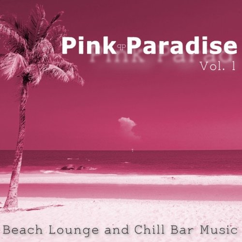 VA - Pink Paradise, Vol. 1 (Beach Lounge and Chill Bar Music)(2013)