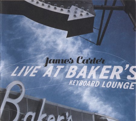 James Carter - Live at Baker's Keyboard Lounge (2004)