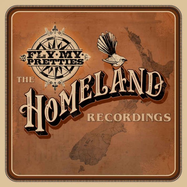 Fly My Pretties - The Homeland Recordings (2013)