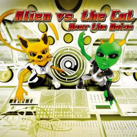 Alien vs. the Cat - Hear The Noise (2006)
