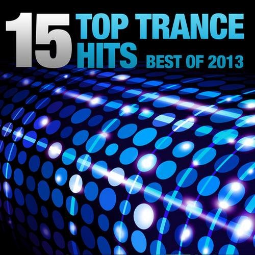 15 Top Trance Hits - Best Of 2013 (2013)