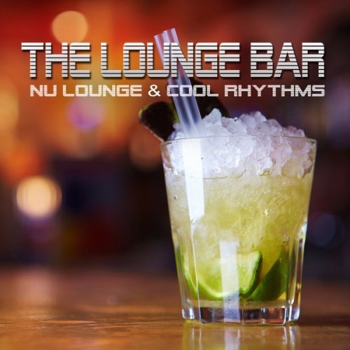 VA - The Lounge Bar (Nu Lounge & Cool Rhythms)(2013)