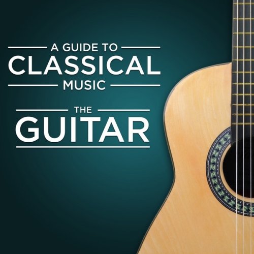 VA – A Guide to Classical Music: The Guitar (2013)