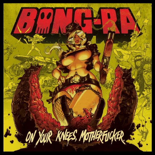 Bong-Ra - On Your Knees Motherfucker! (2013)