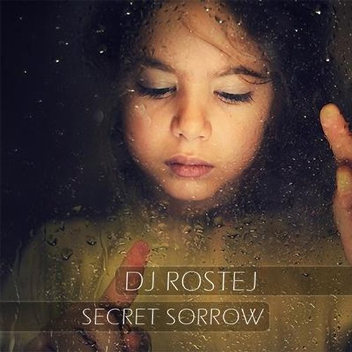DJ Rostej - Secret Sorrow (2013)