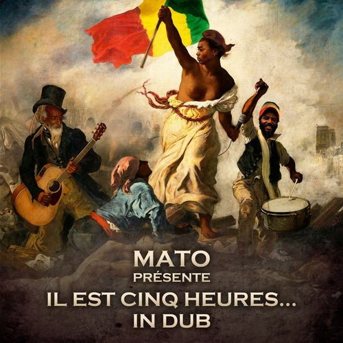 Mato - Il Est Cinq Heures (In Dub) (2013)