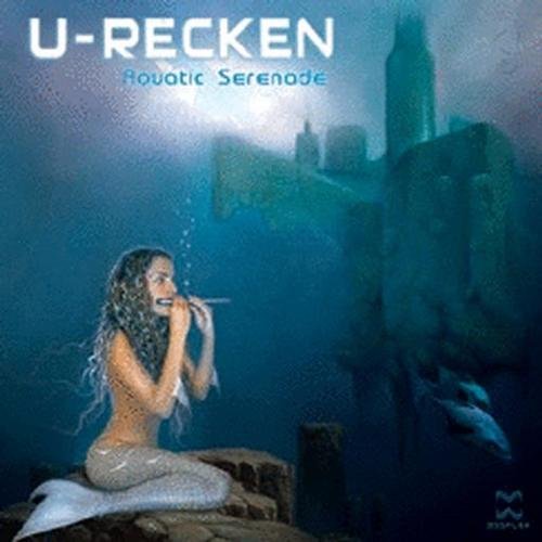 U-Recken - Aquatic Serenade (2006)