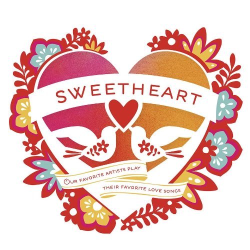VA - Sweetheart 2014: Our Favorite Artists Play Their Favorite Love Songs (2014)