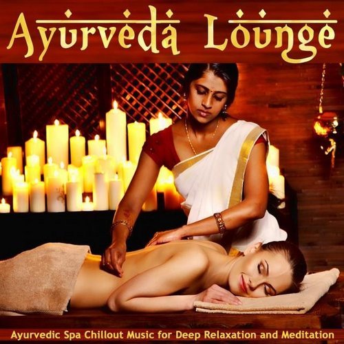VA - Ayurveda Lounge (Ayurvedic Spa Chillout Music For Deep Relaxation And Meditation) (2014)