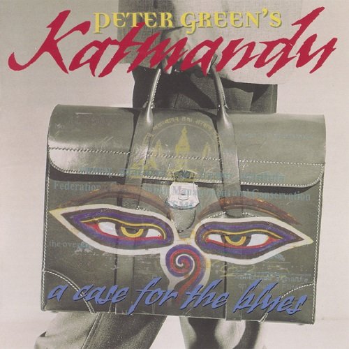 Peter Green's Katmandu - A Case For The Blues (2000)