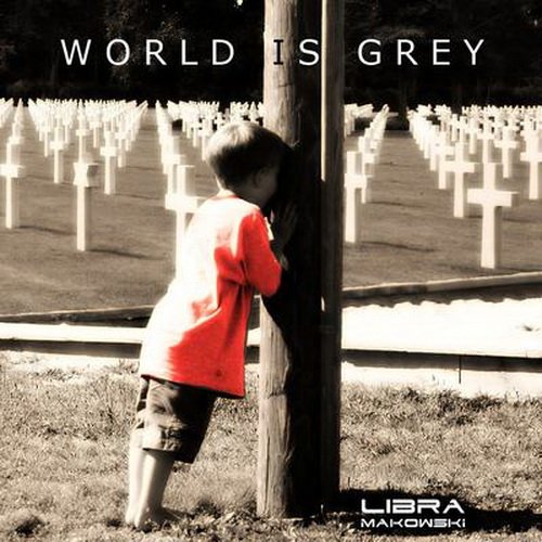 Libra Makowski - World is Grey (2014)