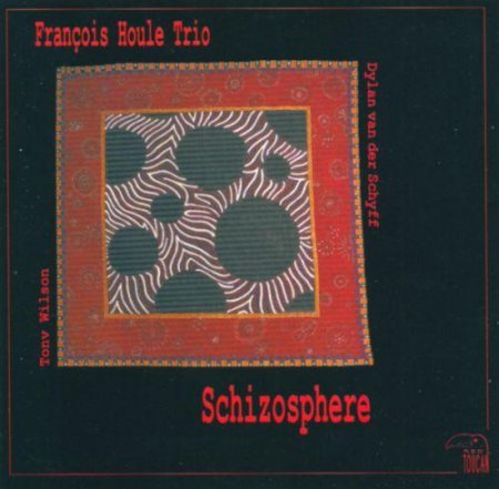Francois Houle Trio - Schizosphere (1994)