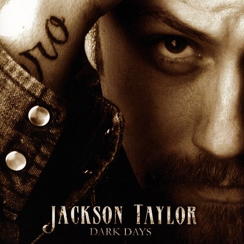 Jackson Taylor - Dark Days (2007)