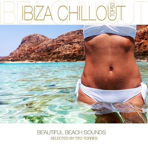 VA - Ibiza Chillout Top 50 Beatiful Beach Sounds Selected by Tito Torres (2014)