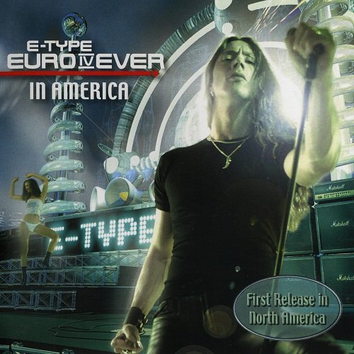 E-Type - Euro IV Ever - In America (2006)