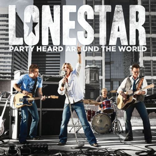 Lonestar - Party Heard Around The World (2010)
