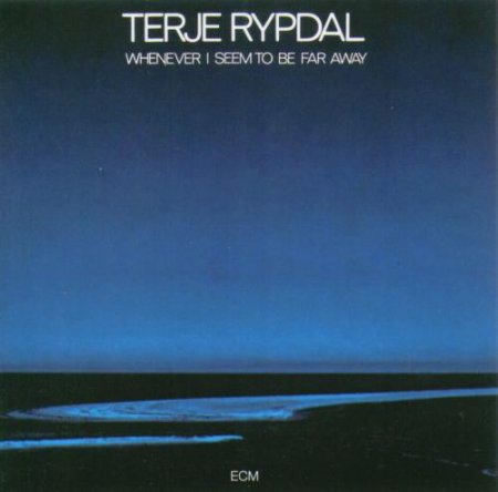 Terje Rypdal - Whenever I Seem To Be Far Away (1974)