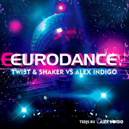 Twist & Shaker vs Аlex Indigo - Eurodance (2014)