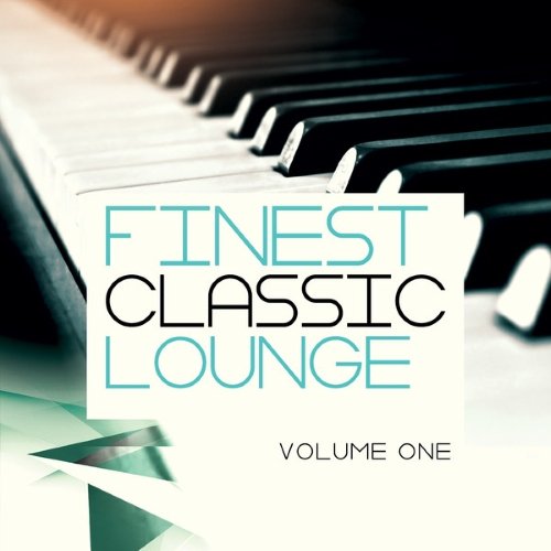 VA - Finest Classic Lounge, Vol. 1 (Finest Collection of Classic Lounge & Chill out Songs)(2014)