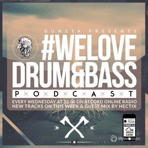 Gunsta Presents #WeLoveDrum&Bass Podcast & Hectix Guest Mix (2014)