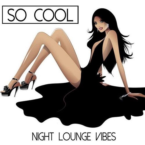 VA - So Cool - Night Lounge Vibes (2014)