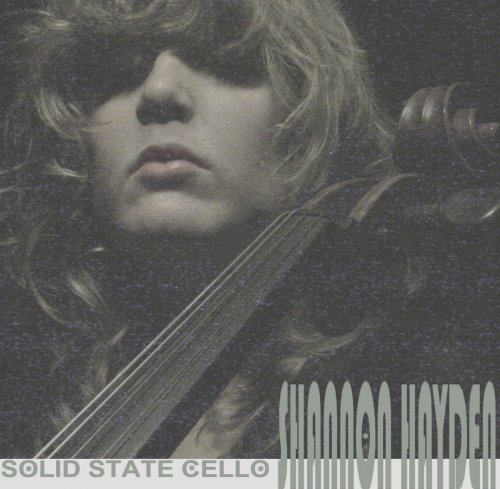 Shannon Hayden - Solid State Cello (2012)
