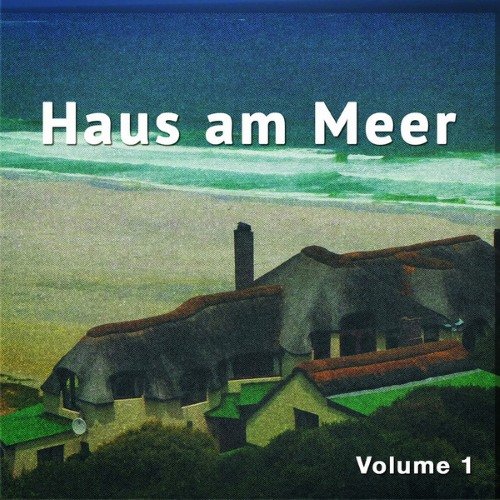 VA - Haus Am Meer, Vol. 1 (Chill out, Chill House, Strand Und Meer)(2015)