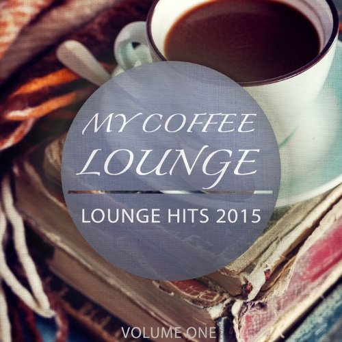 VA - My Coffee Lounge, Vol. 1 (Mix of Finest Lay Back Tunes)(2015)