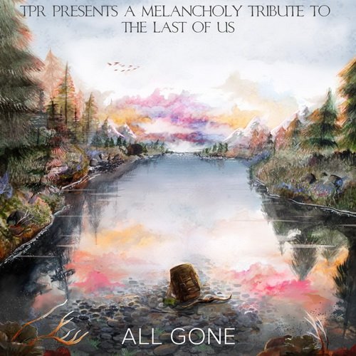 TPR - All Gone A Melancholy Tribute To The Last Of Us (2015) 
