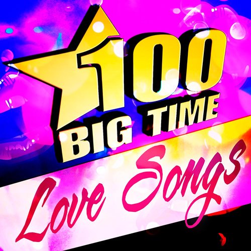 VA-100 Big Time Love Songs (2015)
