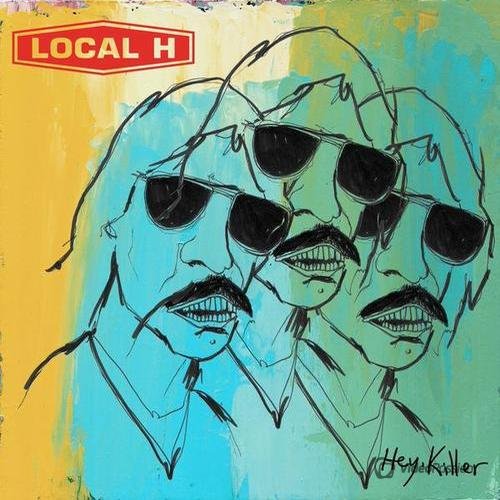 Local H - Hey, Killer (2015)