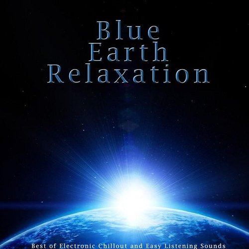 VA - Blue Earth Relaxation Best of Electronic Chillout and Easy Listening Sounds (2015)