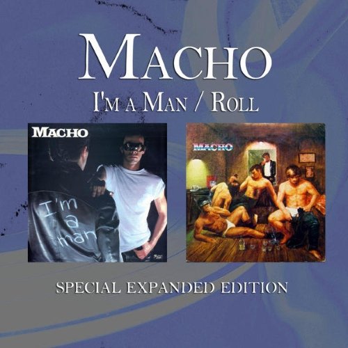 Macho - I'm a Man  Roll (Special Expanded Edition)(2014)