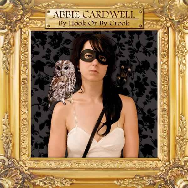 Abbie Cardwell - By Hook or by Crook (2007)
