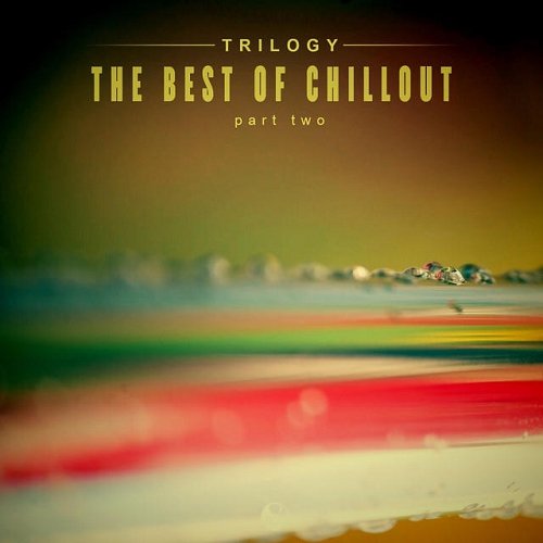 VA - Trilogy The Best of Chillout Part Two (2015)