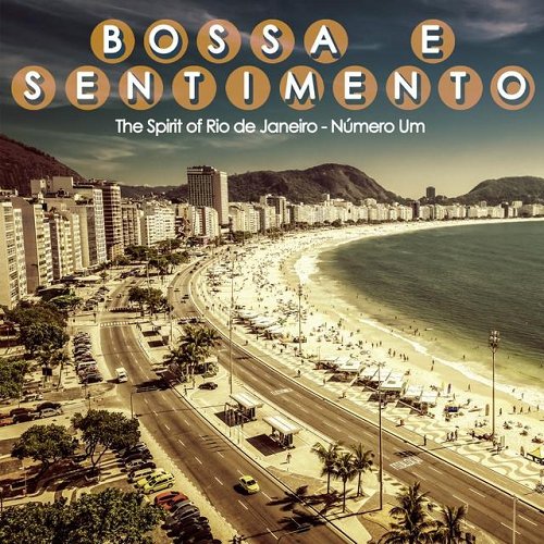 VA - Bossa e Sentimento Numero Um The Spirit of Rio de Janeiro (2015)