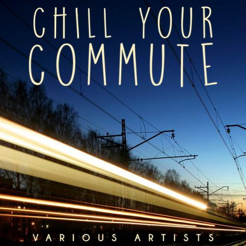 VA - Chill Your Commute (2015)